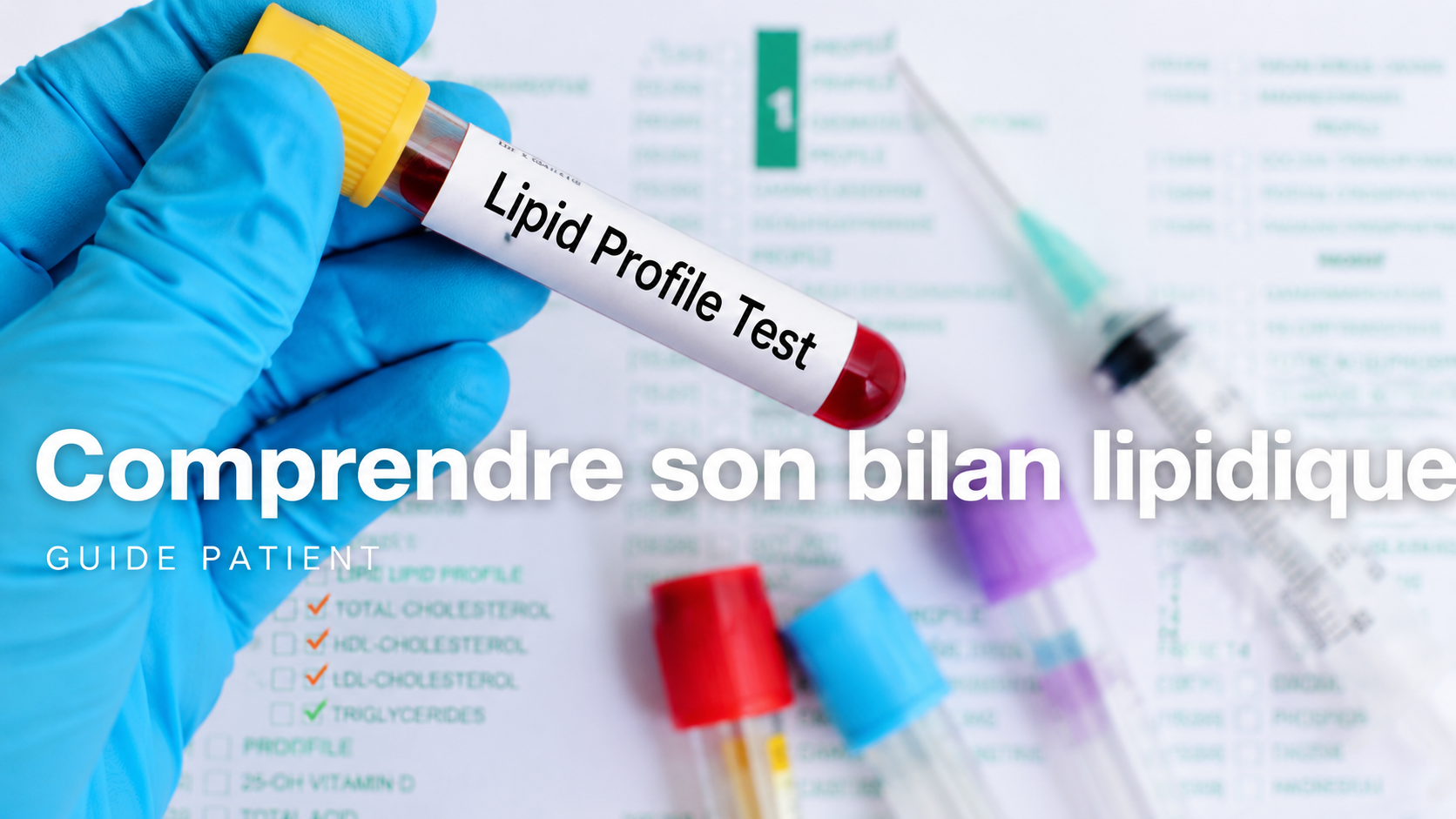 Comprendre votre bilan lipidique : Cholestérol et Triglycérides